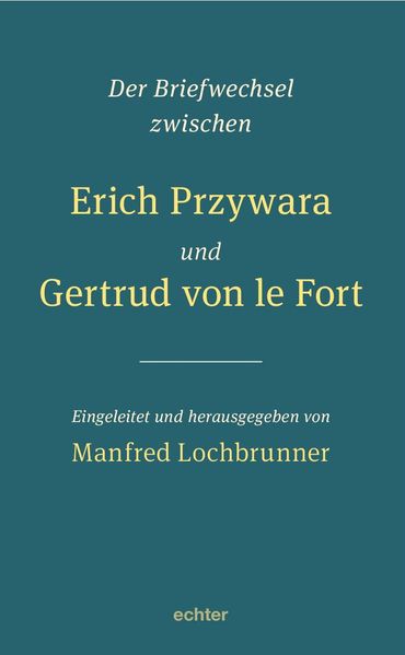 Cover von Der Briefwechsel zwischen Erich Przywara und Gertrud von le Fort