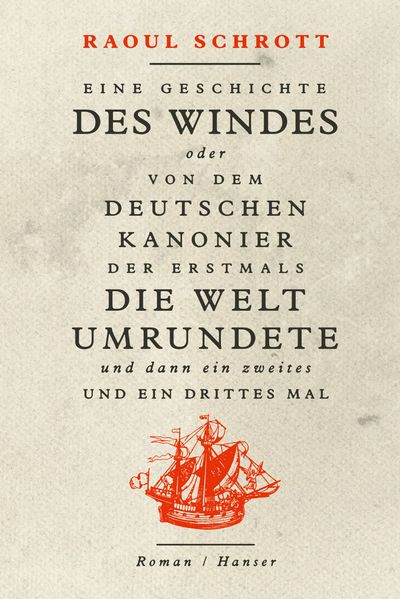 Cover von Eine Geschichte des Windes oder Von dem deutschen Kanonier der erstmals die Welt umrundete und dann ein zweites und ein drittes Mal