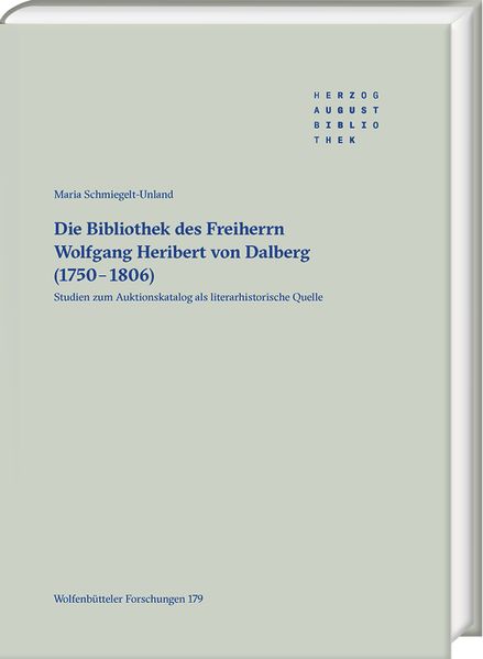 Cover von Die Bibliothek des Freiherrn Wolfgang Heribert von Dalberg (1750-1806)