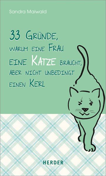 Cover von 33 Gründe, warum eine Frau eine Katze braucht, aber nicht unbedingt einen Kerl