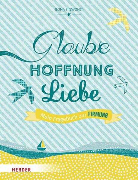 Cover von Glaube, Hoffnung, Liebe – Mein Fragebuch zur Firmung