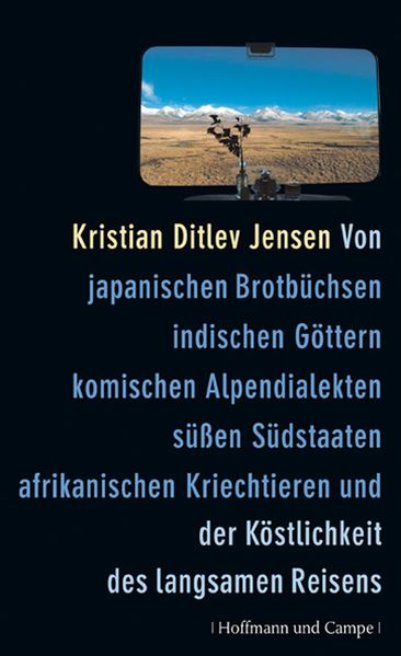 Cover von Von japanischen Brotbüchsen, indischen Göttern, komischen Alpendialekten, süßen Südstaaten, afrikanischen Kriechtieren und der Köstlichkeit des langsamen Reisens
