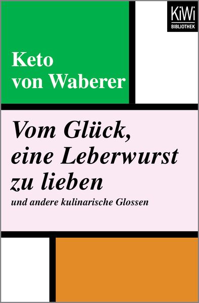 Cover von Vom Glück, eine Leberwurst zu lieben und andere kulinarische Glossen