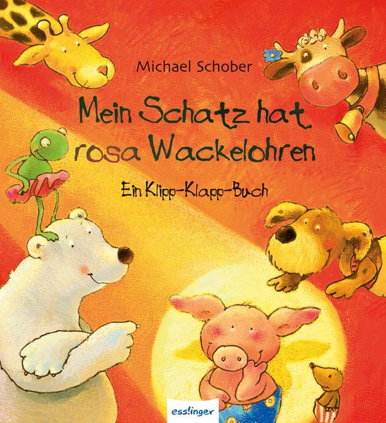 Cover von Mein Schatz hat rosa Wackelohren, Ein Klipp-Klapp-Buch