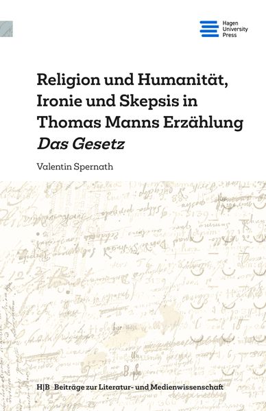 Cover von Religion und Humanität, Ironie und Skepsis in Thomas Manns Erzählung Das Gesetz