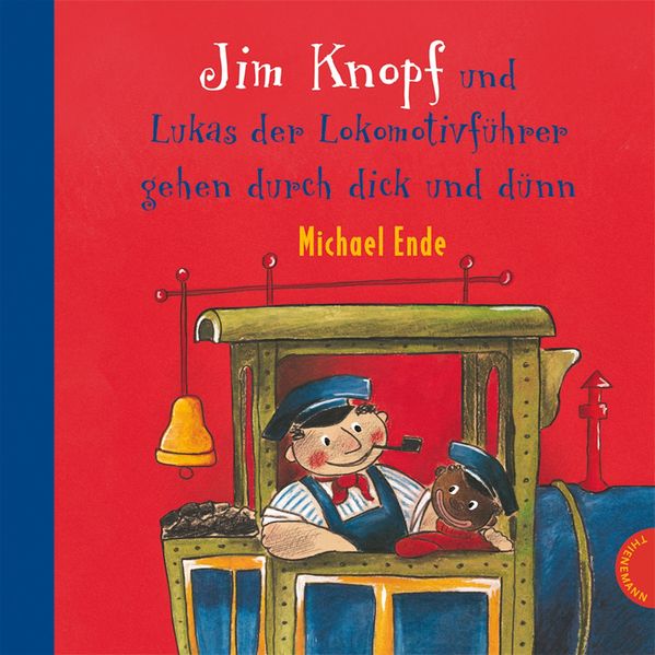Cover von Jim Knopf: Jim Knopf und Lukas der Lokomotivführer gehen durch dick und dünn