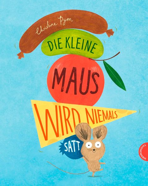 Cover von Die kleine Maus wird niemals satt