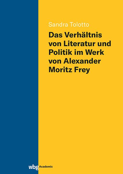 Cover von Das Verhältnis von Literatur und Politik im Werk von Alexander Moritz Frey