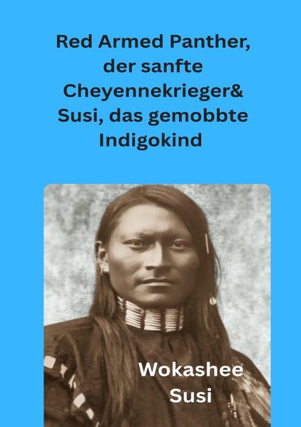 Cover von Red Armed Panther der sanfte Cheyenne Krieger &Susi, das gemobbte Indigokind