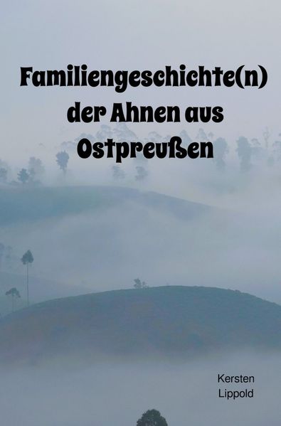 Cover von Familiengeschichte (n) der Ahnen aus Ostpreußen