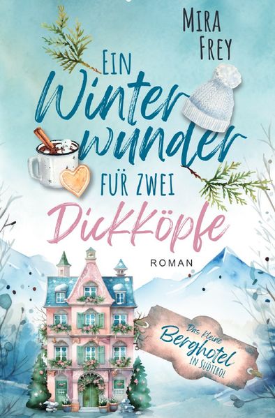 Cover von Das kleine Berghotel in Südtirol/Ein Winterwunder für zwei Dickköpfe