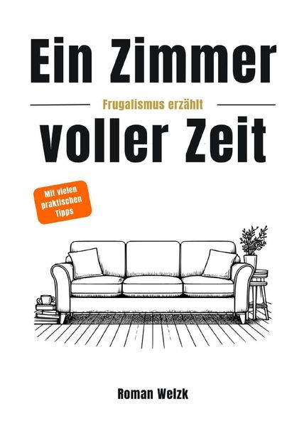 Cover von Ein Zimmer voller Zeit – Frugalismus erzählt: Inspiration für finanzielle Freiheit, Minimalismus und Lebensgestaltung – Hardcover | Roman Welzk