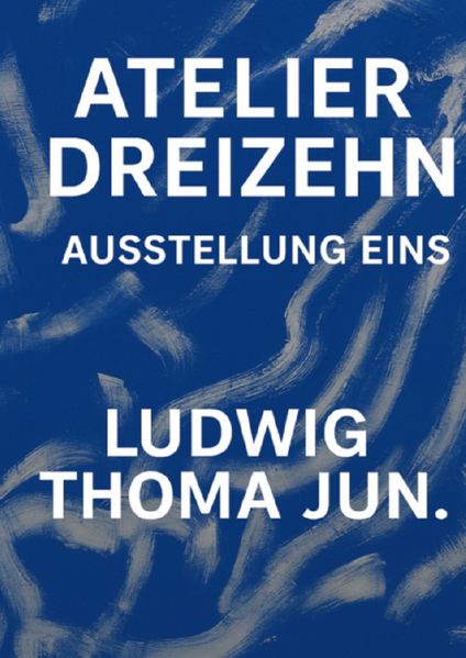 Cover von Übersicht zu „Atelier Dreizehn | Ausstellung Eins | 13 Acryl Werke von LTj | 13 September -31.12.2025 | Kallmünz Vilsgasse 13“