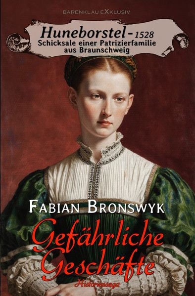 Cover von Huneborstel, anno 1528 – Schicksale einer Patrizierfamilie aus Braunschweig – Gefährliche Geschäfte