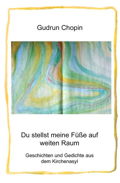 Cover von Du stellst meine Füße auf weiten Raum – Geschichten und Gedichte aus dem Kirchenasyl