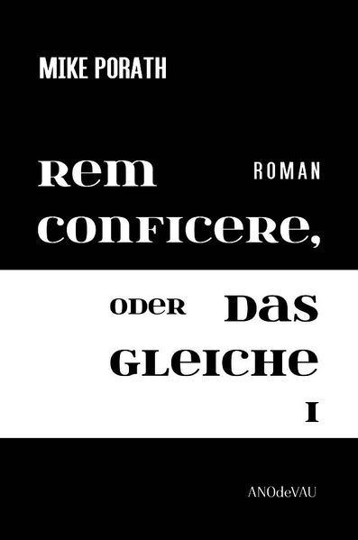 Cover von Rem conficere, oder Das Gleiche I (Zweibändige Ausgabe)