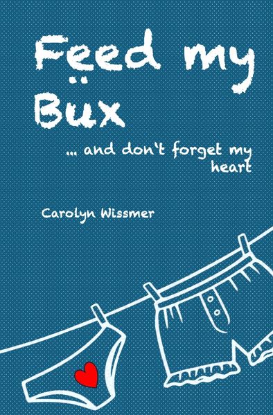 Cover von Feed my Büx … and don’t forget my heart