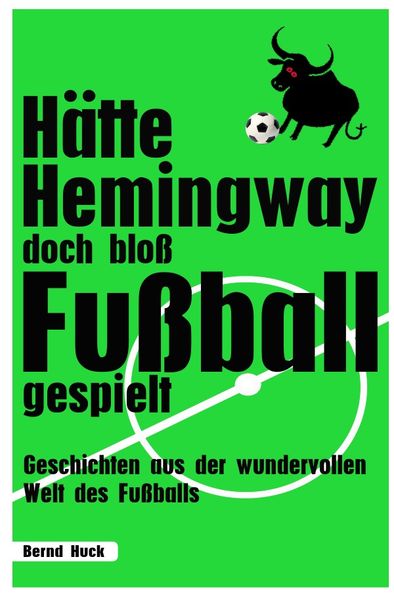 Cover von Hätte Hemingway doch bloß Fußball gespielt