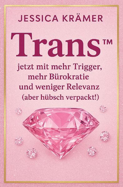 Cover von Trans™ jetzt mit mehr Trigger, mehr Bürokratie und weniger Relevanz (aber hübsch verpackt!)