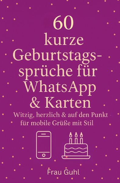 Cover von 60 kurze Geburtstagssprüche für WhatsApp & Karten