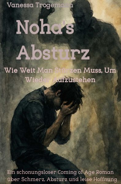 Cover von Noha’s Absturz, Wie weit man Stürzen Muss, Um Wieder Aufzustehen