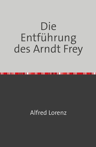 Cover von Die Entführung des Arndt Frey