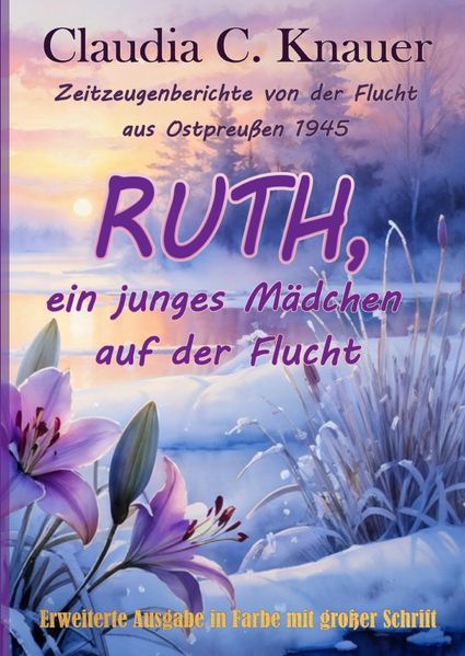 Cover von Ruth, ein junges Mädchen auf der Flucht. Zeitzeugen-Berichte von der Flucht aus Ostpreußen 1945