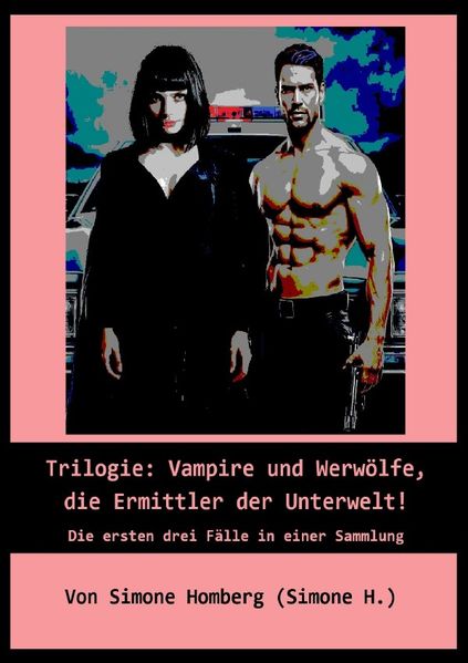 Cover von Vampire und Werwölfe, die Ermittler der Unterwelt/Trilogie: Vampire und Werwölfe, die Ermittler der Unterwelt!