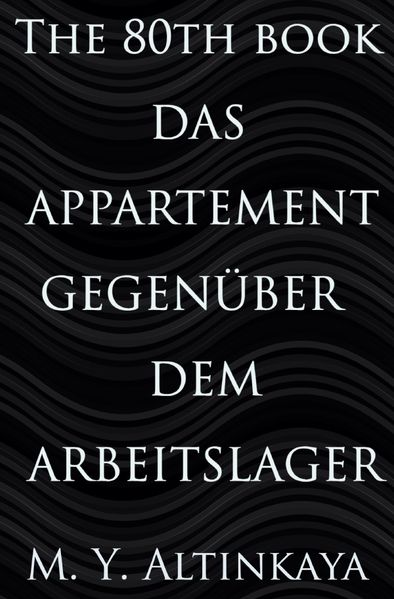 Cover von DAS APPARTEMENT GEGENÜBER DEM ARBEITSLAGER – DRAMA VON M. Y. ALTINKAYA