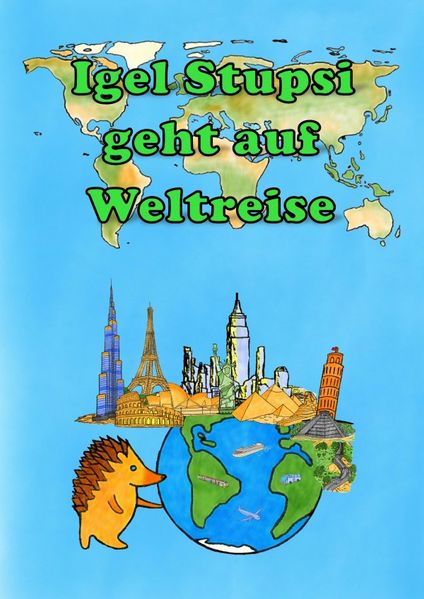 Cover von Igel Stupsi geht auf Weltreise