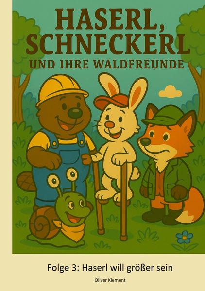Cover von Haserl, Schneckerl und Ihre Waldfreunde/Haserl, Schneckerl und Ihre Waldfreunde – Folge 3 – Haserl will größer sein