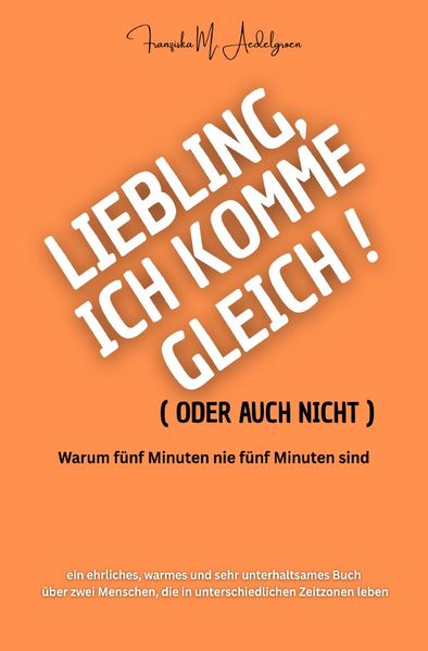 Cover von Liebling, ich komme gleich – oder auch nicht