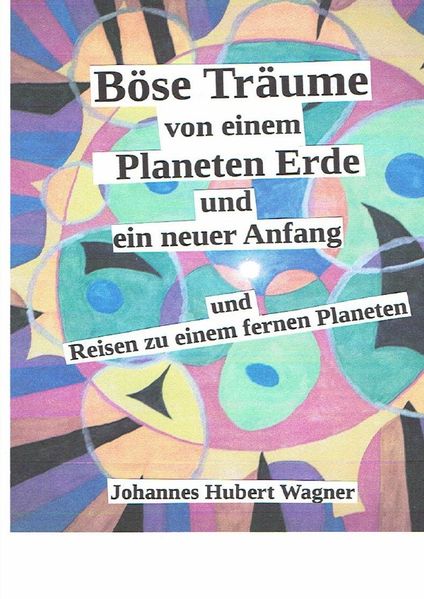 Cover von Böse Träume von einem Planeten Erde und ein neuer Anfang und meine Reisen zu einem fernen Planeten