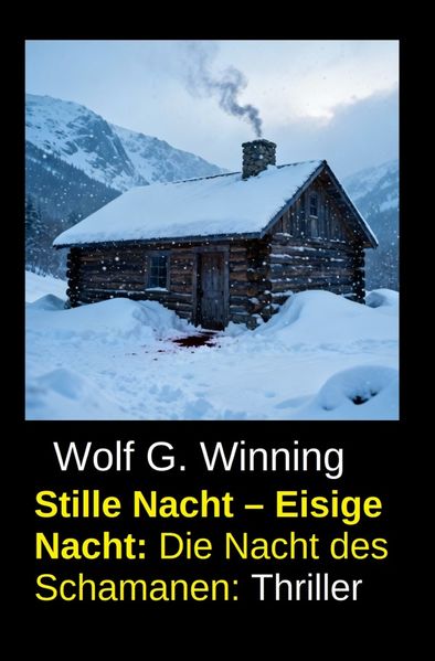 Cover von Stille Nacht – Eisige Nacht: Die Nacht des Schamanen: Thriller