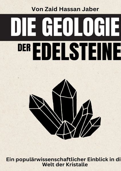 Cover von Die Geologie der Edelsteine: Ein populärwissenschaftlicher Einblick in die Welt der Kristalle