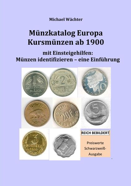 Cover von Kursmünzenkataloge zum Einsteigen in das Münzensammeln/Münzkatalog Europa – Kursmünzen ab 1900, mit Einsteigehilfen: Münzen identifizieren