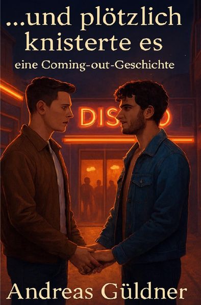 Cover von … und plötzlich knisterte es – eine Coming out Geschichte