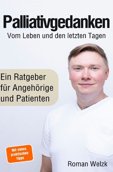 Cover von Palliativgedanken – Vom Leben und den letzten Tagen: Erfahrungen aus aktiver palliativer Begleitung, Pflege und Abschied