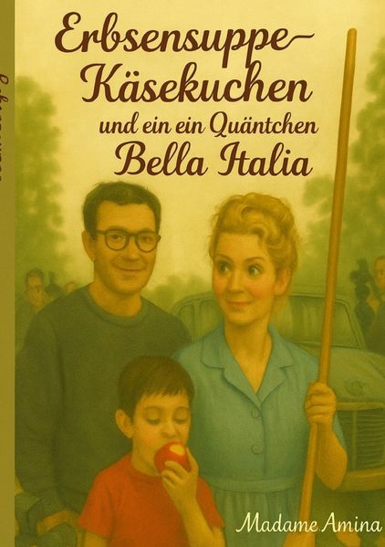 Cover von Erbsensuppe Käsekuchen und ein Quäntchen Bella Italia