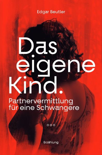 Cover von Das eigene Kind – Partnervermittlung für eine Schwangere