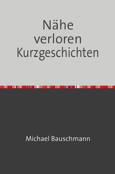 Cover von Nähe verloren Kurzgeschichten