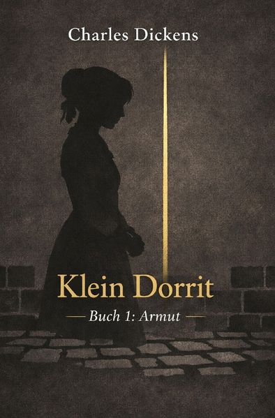 Cover von Charles Dickens – grosse Romane/Klein Dorrit – Buch 1 Armut