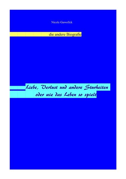 Cover von Liebe, Verlust und andere Sturheiten oder wie das Leben so spielt