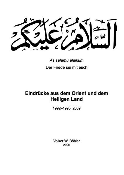 Cover von As Salamn Alaikum. Der Friede sei mit euch. Eindrücke aus dem Orient und dem Heiligen Land 1992 -1995, 2009
