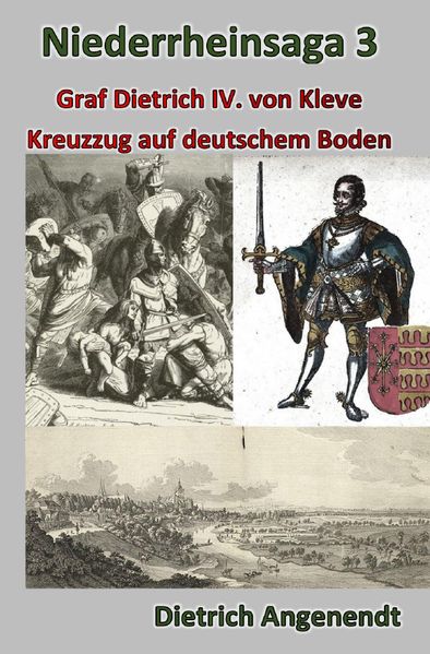 Cover von Niederrheinsaga/Niederrheinsaga 3 –Kreuzzug auf deutschem Boden — Graf Dietrich IV. von Kleve