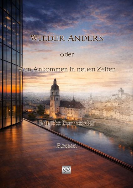 Cover von Wieder Anders oder Vom Ankommen in neuen Zeiten