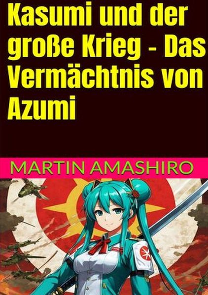 Cover von Die Geschichte von Azumi/Kasumi und der große Krieg – Das Vermächtnis von Azumi