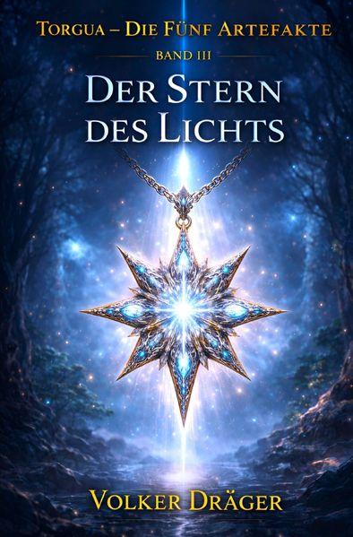 Cover von Torgua – Die fünf Artefakte/Torgua – Die fünf Artefakte – Teil 3 – Der Stern des Lichts