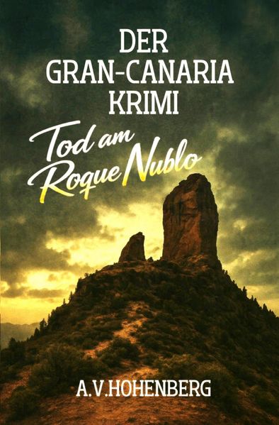 Cover von Der GRAN CANARIA Krimi/Der GRAN CANARIA Krimi – BAND 1 – Tod am Roque Nublo