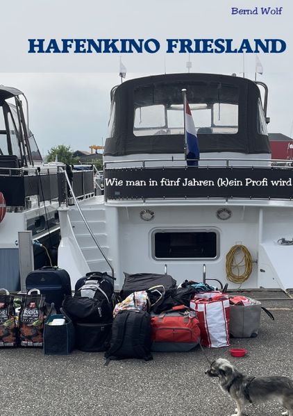 Cover von Hafenkino Friesland – wie man in fünf Jahren (k) ein Profi wird